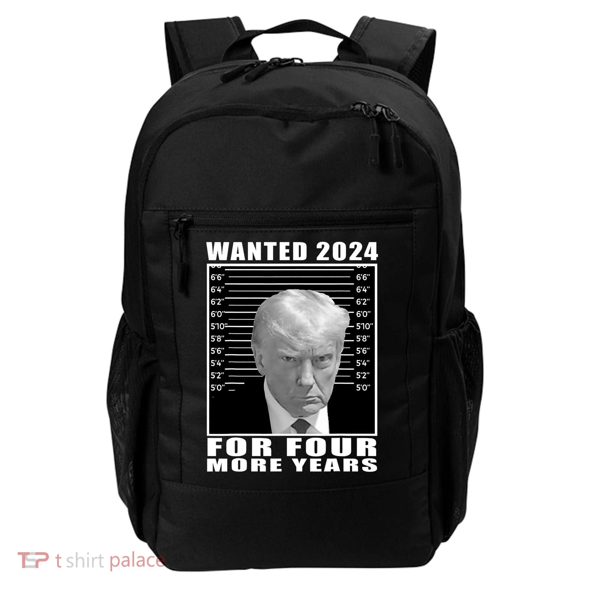 Mug Shot Trump Wanted 2024 For Four More Years Backpack