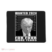 Mug Shot Trump Wanted 2024 For Four More Years Mousepad thumb 0
