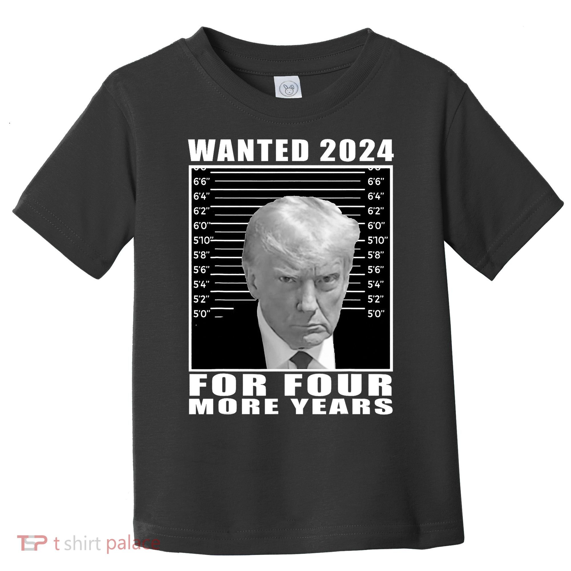 Mug Shot Trump Wanted 2024 For Four More Years Toddler T-Shirt