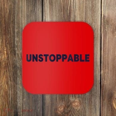 Motivational Saying Unstoppable Coaster