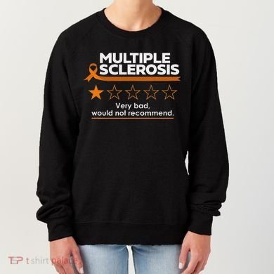 Multiple Sclerosis Very Bad Would Not Recommend Ms Awareness Women's Sweatshirt