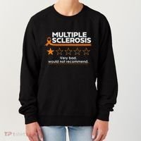 Multiple Sclerosis Very Bad Would Not Recommend Ms Awareness Women's Sweatshirt thumb 0