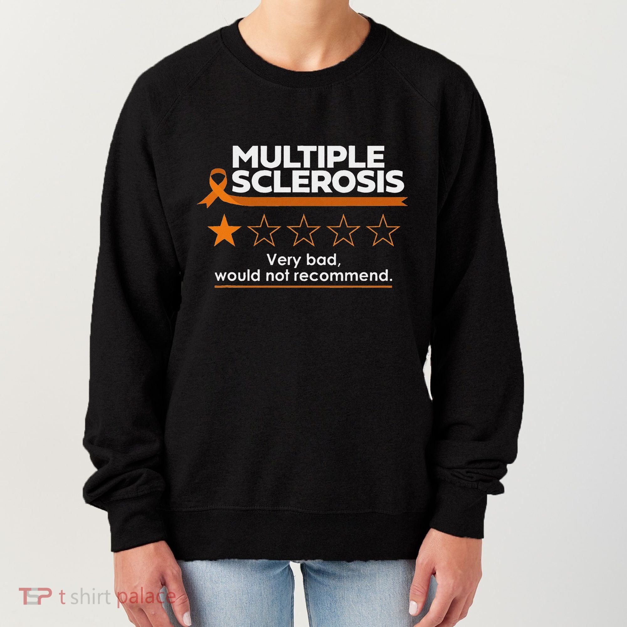 Multiple Sclerosis Very Bad Would Not Recommend Ms Awareness Women's Sweatshirt