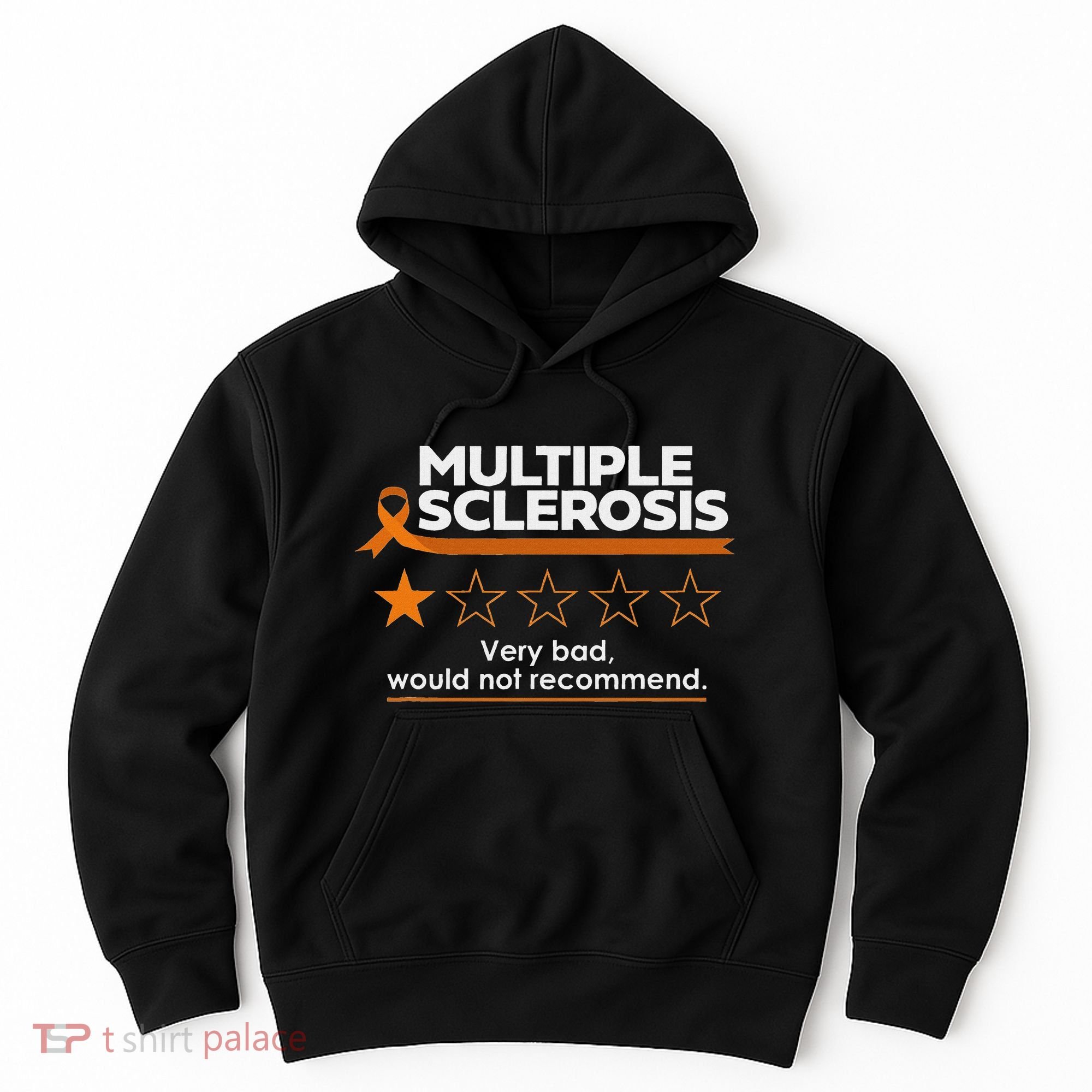 Multiple Sclerosis Very Bad Would Not Recommend Ms Awareness Hoodie