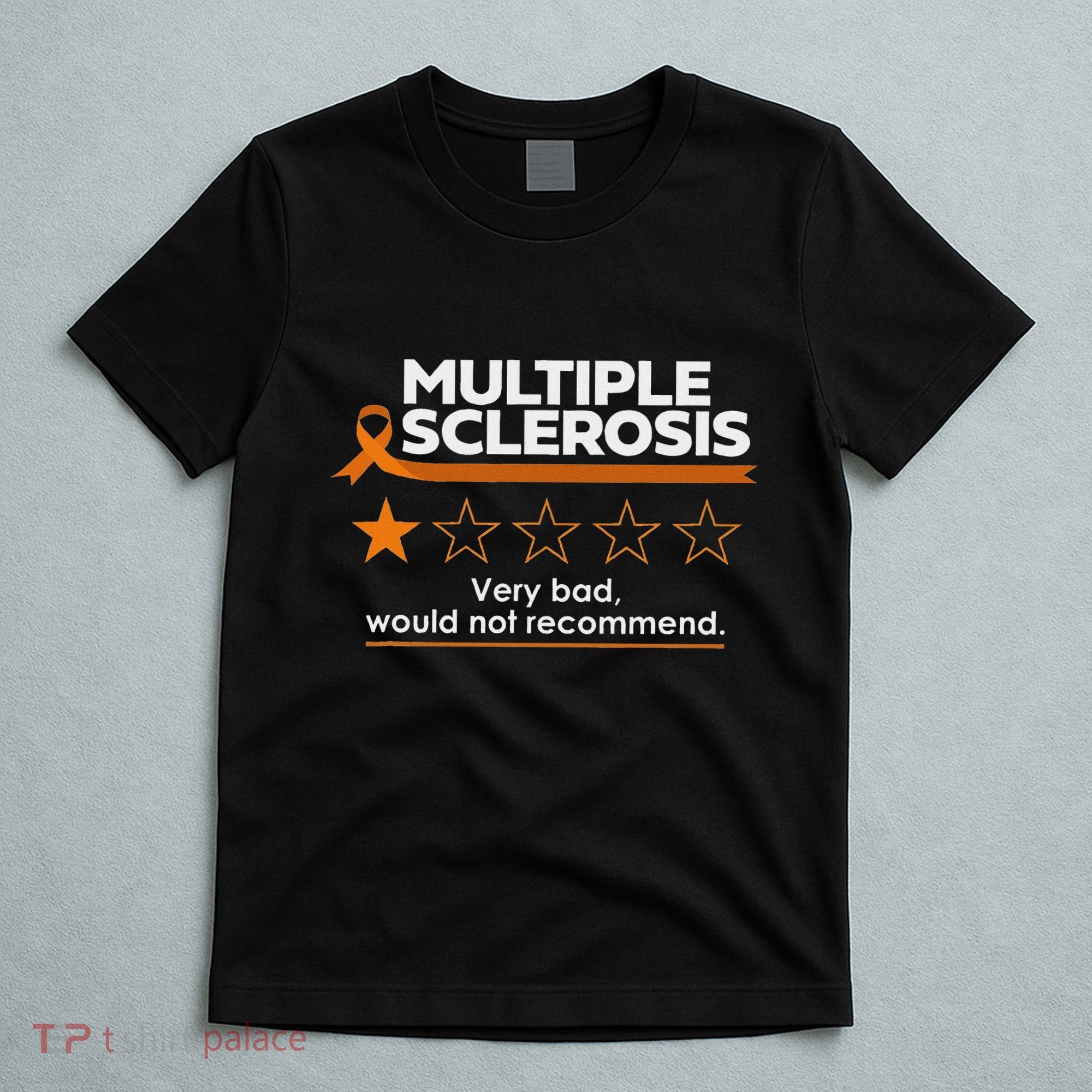 Multiple Sclerosis Very Bad Would Not Recommend Ms Awareness T-Shirt