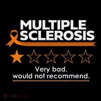 Multiple Sclerosis Very Bad Would Not Recommend Ms Awareness Button thumb 1