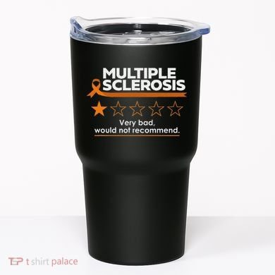 Multiple Sclerosis Very Bad Would Not Recommend Ms Awareness Tumbler