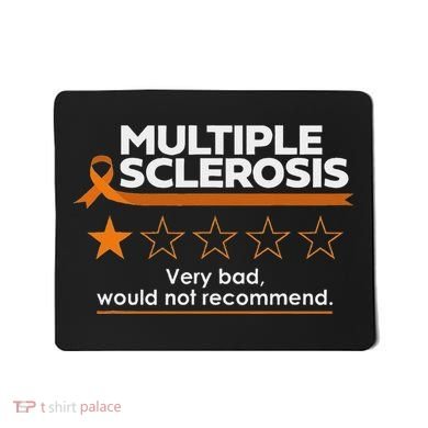 Multiple Sclerosis Very Bad Would Not Recommend Ms Awareness Mousepad