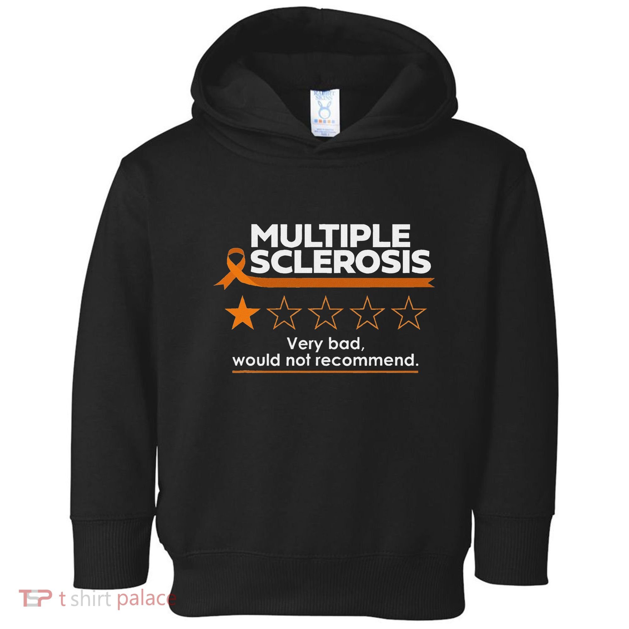 Multiple Sclerosis Very Bad Would Not Recommend Ms Awareness Toddler Hoodie