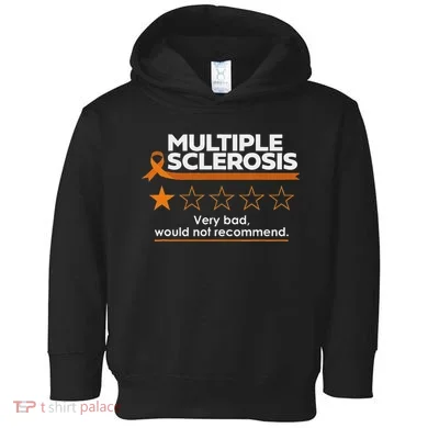 Multiple Sclerosis Very Bad Would Not Recommend Ms Awareness Toddler Hoodie