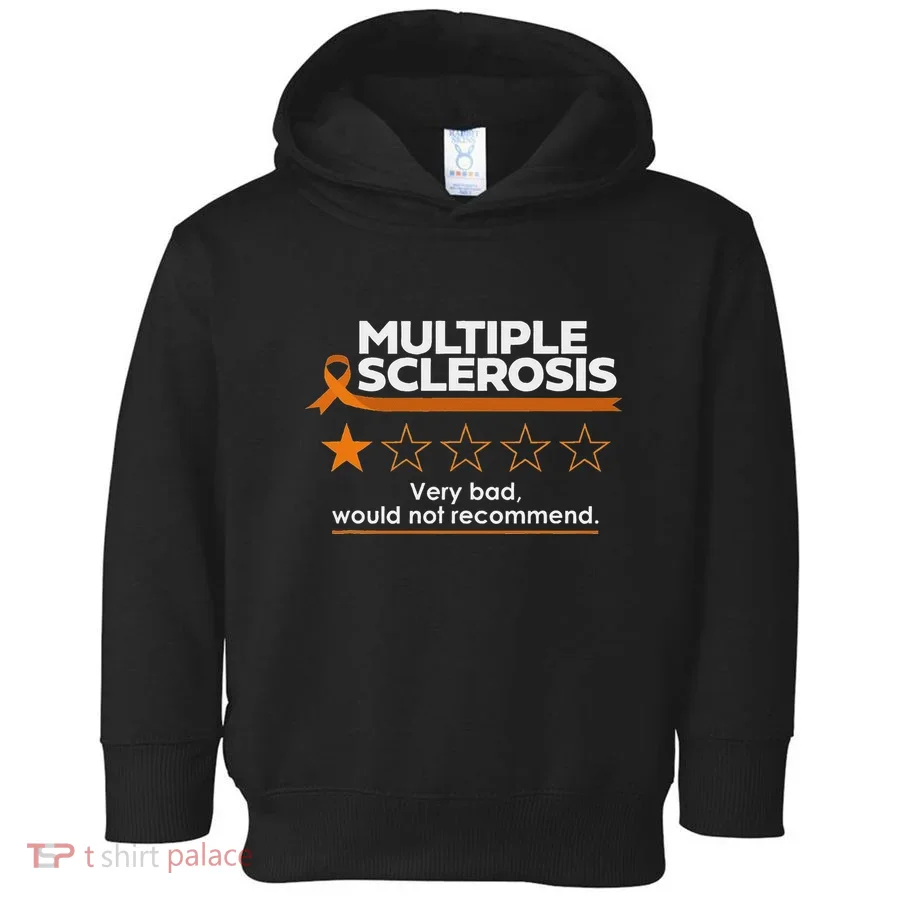 Multiple Sclerosis Very Bad Would Not Recommend Ms Awareness Toddler Hoodie
