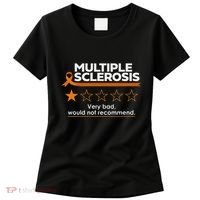 Multiple Sclerosis Very Bad Would Not Recommend Ms Awareness Women's T-Shirt thumb 0