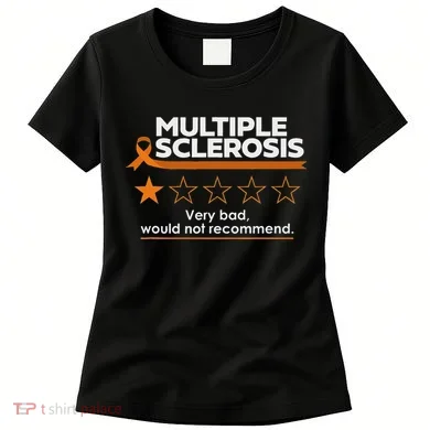 Multiple Sclerosis Very Bad Would Not Recommend Ms Awareness Women's T-Shirt