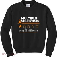 Multiple Sclerosis Very Bad Would Not Recommend Ms Awareness Kids Sweatshirt thumb 0