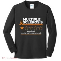 Multiple Sclerosis Very Bad Would Not Recommend Ms Awareness Kids Long Sleeve Shirt thumb 0