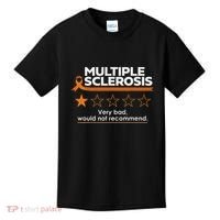 Multiple Sclerosis Very Bad Would Not Recommend Ms Awareness Kids T-Shirt thumb 0