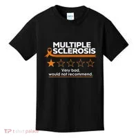 Multiple Sclerosis Very Bad Would Not Recommend Ms Awareness Kids T-Shirt thumb 0