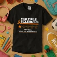 Multiple Sclerosis Very Bad Would Not Recommend Ms Awareness Kids T-Shirt thumb 3