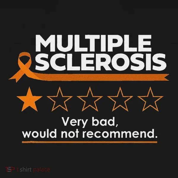 Multiple Sclerosis Very Bad Would Not Recommend Ms Awareness Kids T-Shirt