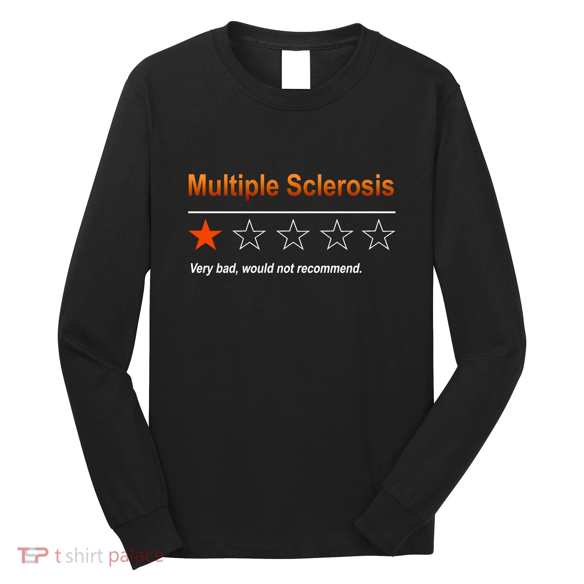 Multiple Sclerosis Very Bad Would Not Recommend Long Sleeve Shirt
