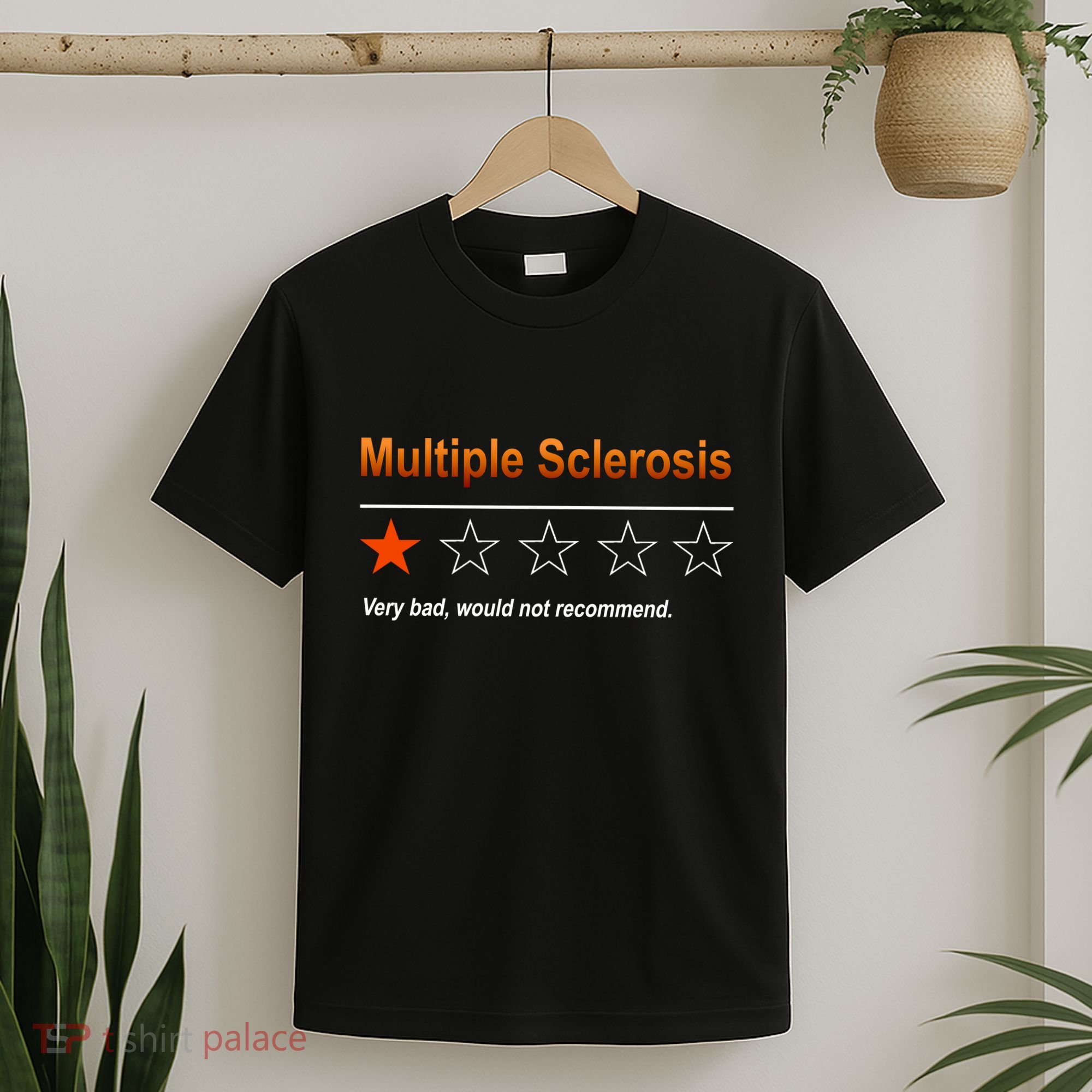 Multiple Sclerosis Very Bad Would Not Recommend T-Shirt