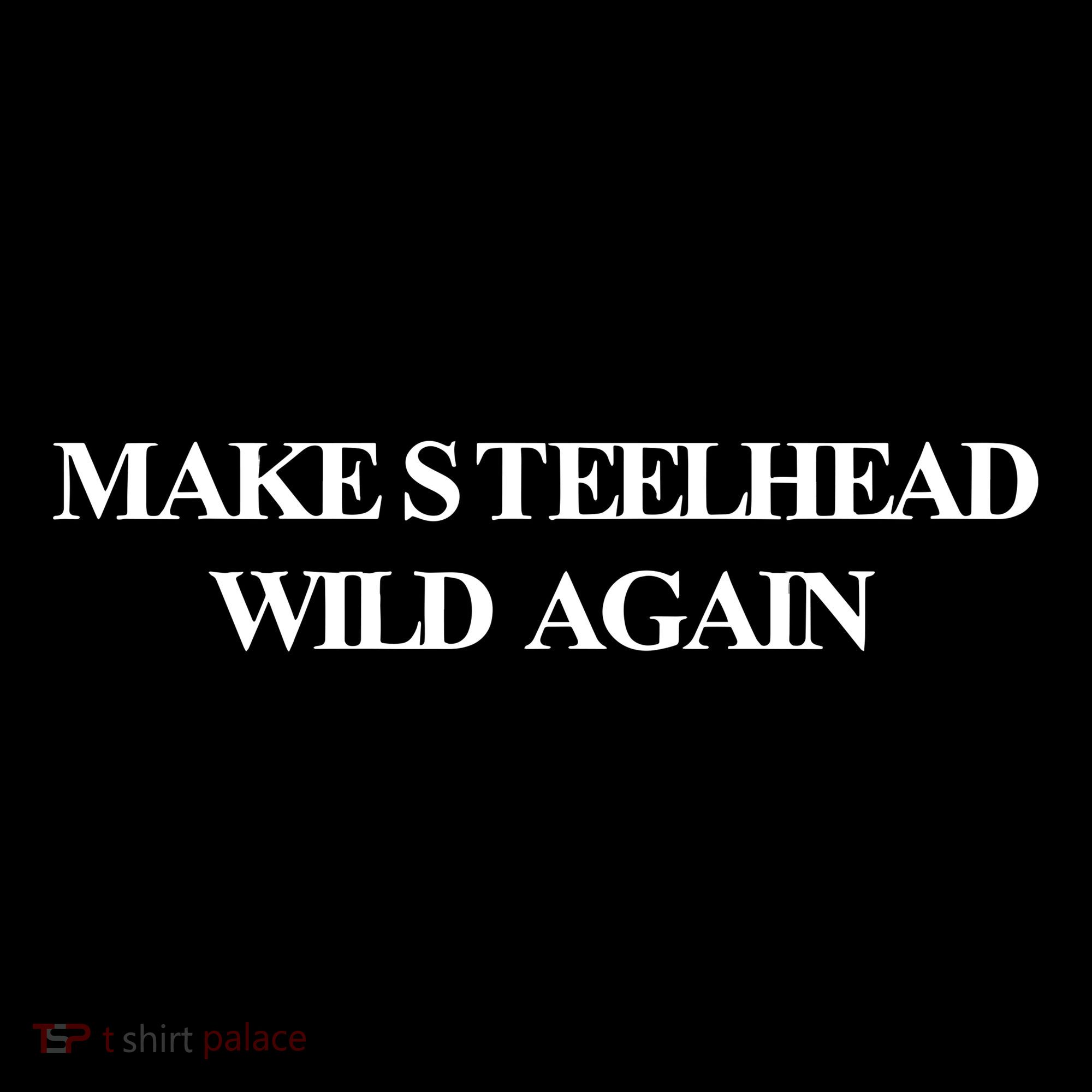 Make Steelhead Wild Again Button