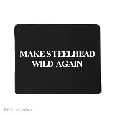 Make Steelhead Wild Again Mousepad
