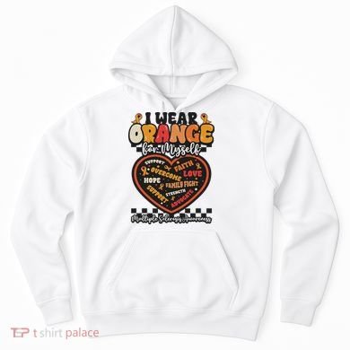 Multiple Sclerosis Wear Orange Ribbon For Myself Ms Warrior Hoodie
