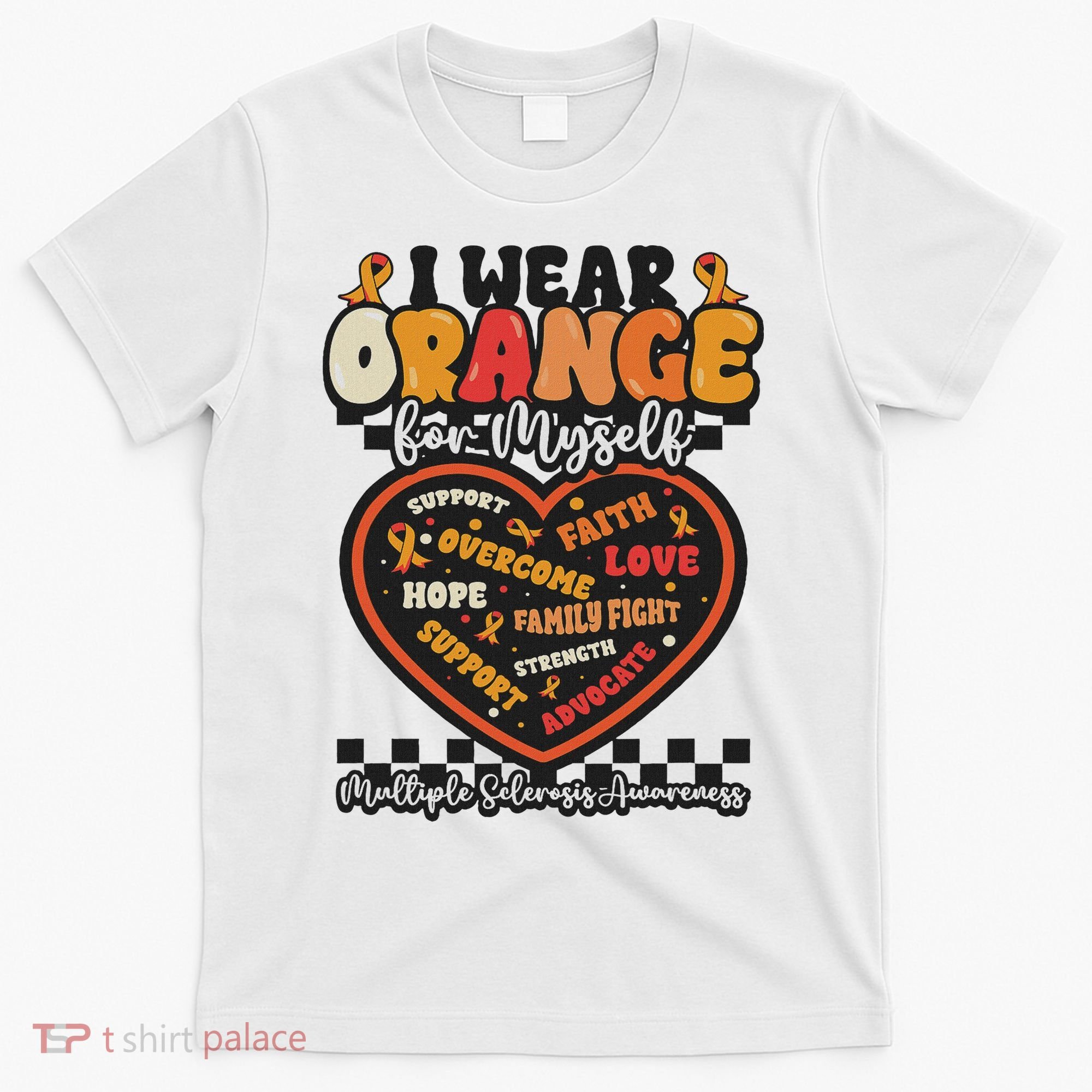 Multiple Sclerosis Wear Orange Ribbon For Myself Ms Warrior T-Shirt
