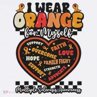 Multiple Sclerosis Wear Orange Ribbon For Myself Ms Warrior T-Shirt thumb 7