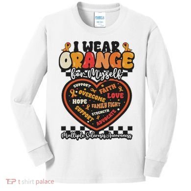 Multiple Sclerosis Wear Orange Ribbon For Myself Ms Warrior Kids Long Sleeve Shirt