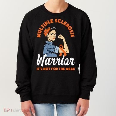 Multiple Sclerosis Warrior It's Not For The Weak Ms Meaningful Gift Women's Sweatshirt