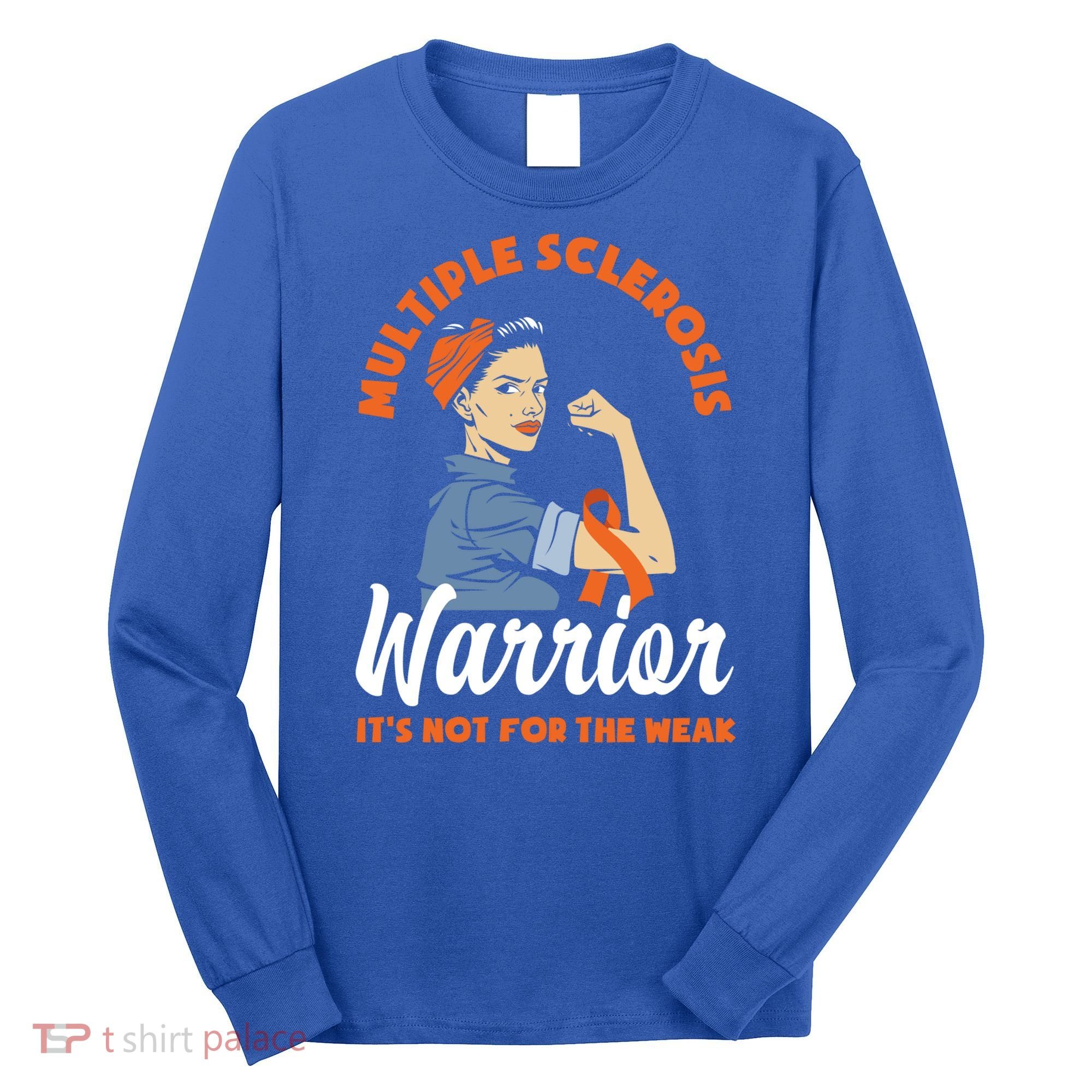 Multiple Sclerosis Warrior It's Not For The Weak Ms Meaningful Gift Long Sleeve Shirt
