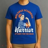 Multiple Sclerosis Warrior It's Not For The Weak Ms Meaningful Gift T-Shirt thumb 3