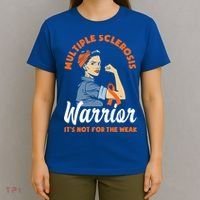 Multiple Sclerosis Warrior It's Not For The Weak Ms Meaningful Gift T-Shirt thumb 4