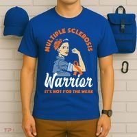 Multiple Sclerosis Warrior It's Not For The Weak Ms Meaningful Gift T-Shirt thumb 6