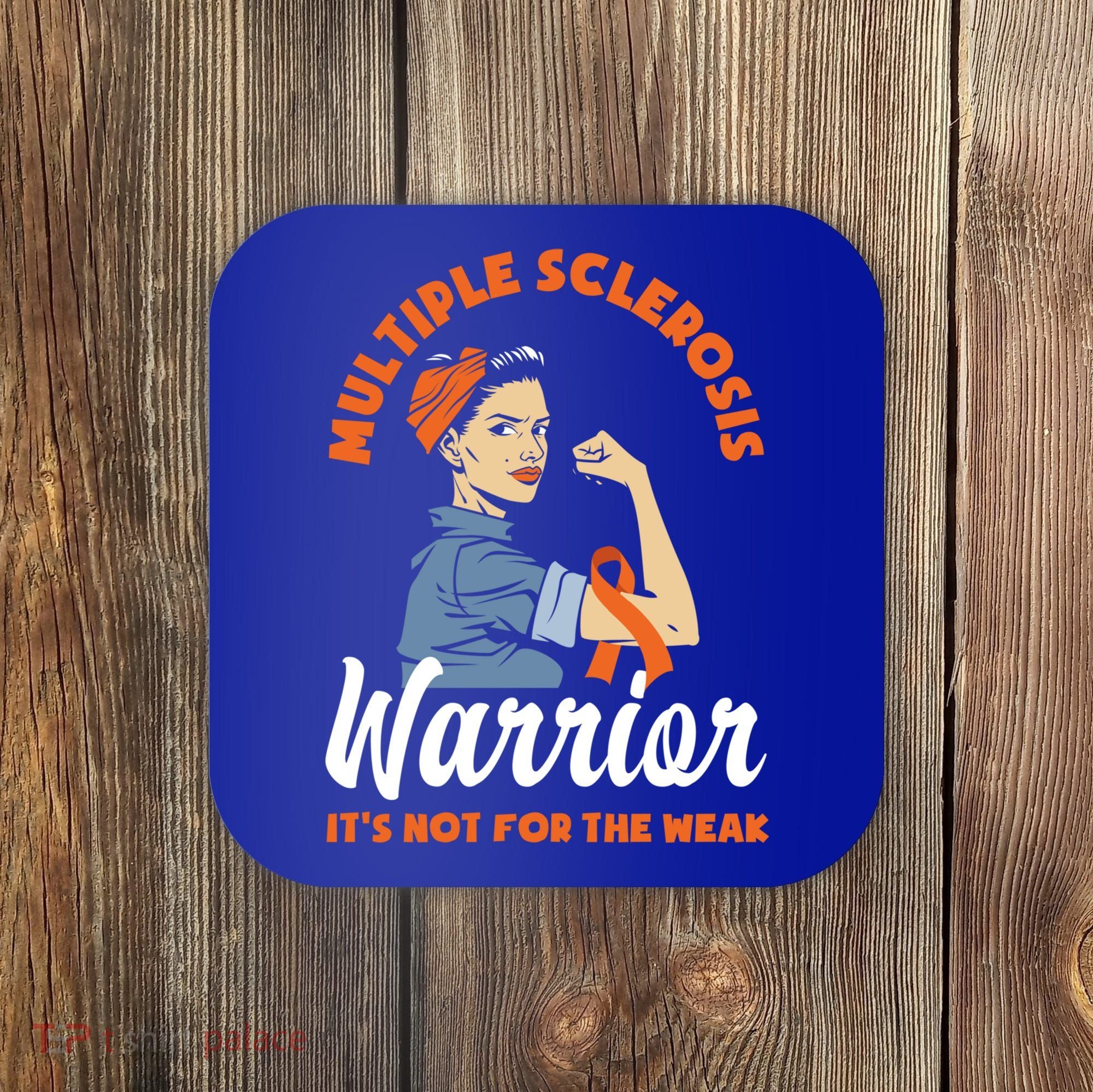 Multiple Sclerosis Warrior It's Not For The Weak Ms Meaningful Gift Coaster