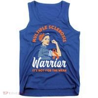 Multiple Sclerosis Warrior It's Not For The Weak Ms Meaningful Gift Tank Top thumb 0