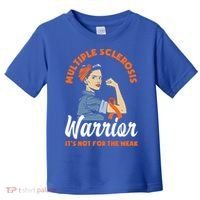 Multiple Sclerosis Warrior It's Not For The Weak Ms Meaningful Gift Toddler T-Shirt thumb 0