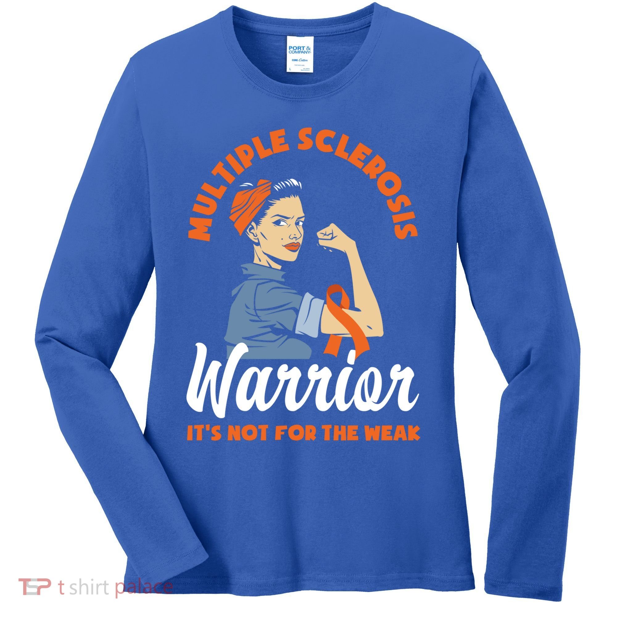 Multiple Sclerosis Warrior It's Not For The Weak Ms Meaningful Gift Women's Long Sleeve Shirt