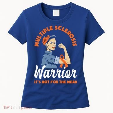 Multiple Sclerosis Warrior It's Not For The Weak Ms Meaningful Gift Women's T-Shirt