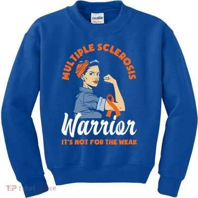 Multiple Sclerosis Warrior It's Not For The Weak Ms Meaningful Gift Kids Sweatshirt
