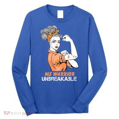 Multiple Sclerosis Warrior Unbreakable Ms Strong Funny Gift Long Sleeve Shirt