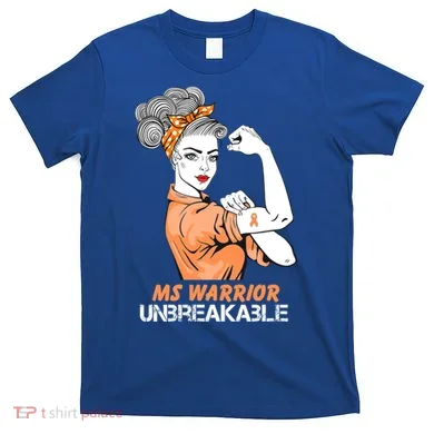 Multiple Sclerosis Warrior Unbreakable Ms Strong Funny Gift T-Shirt