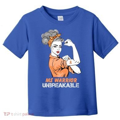 Multiple Sclerosis Warrior Unbreakable Ms Strong Funny Gift Toddler T-Shirt