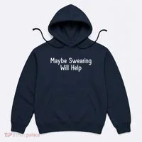 Maybe Swearing Will Help Hoodie thumb 0