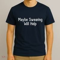 Maybe Swearing Will Help T-Shirt thumb 3