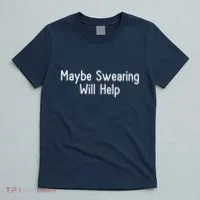 Maybe Swearing Will Help T-Shirt thumb 5