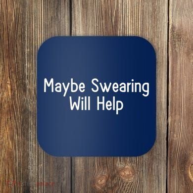 Maybe Swearing Will Help Coaster