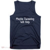 Maybe Swearing Will Help Tank Top thumb 0